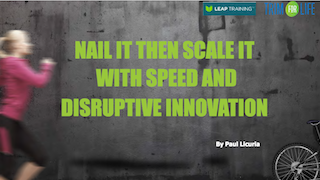 Nail it then Scale it; with Speed and Disruptive Innovation Nail it then Scale it; with Speed and Disruptive Innovation