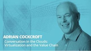 Conversation in the Clouds: Virtualization and the Value Chain Conversation in the Clouds: Virtualization and the Value Chain