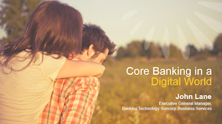 Keynote: Core Banking in a Digital World Keynote: Core Banking in a Digital World