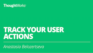 Track Your User Actions: Learnings From A Massive E-Commerce Site Track Your User Actions: Learnings From A Massive E-Commerce Site