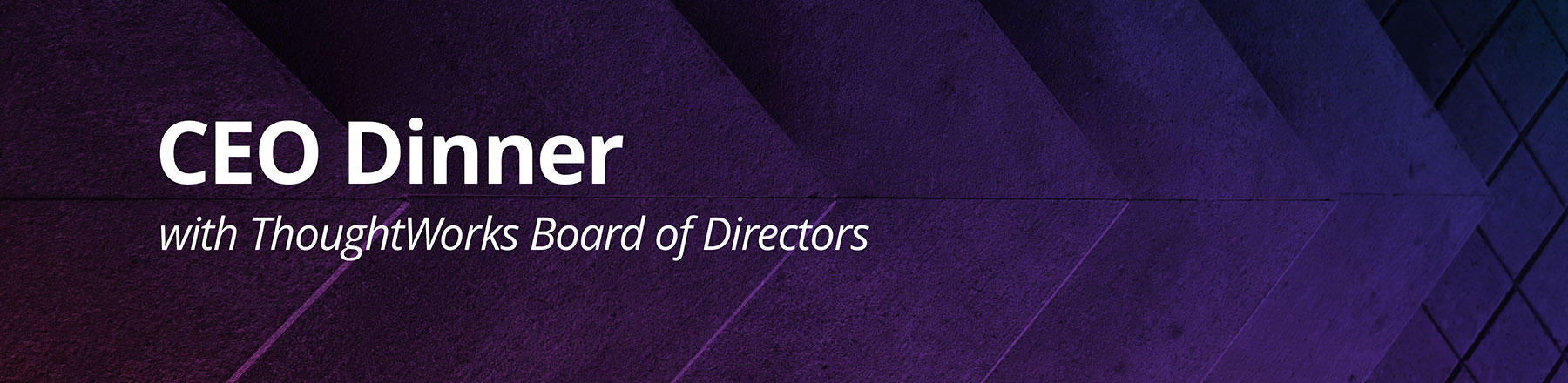 CEO Dinner with ThoughtWorks Board of Directors